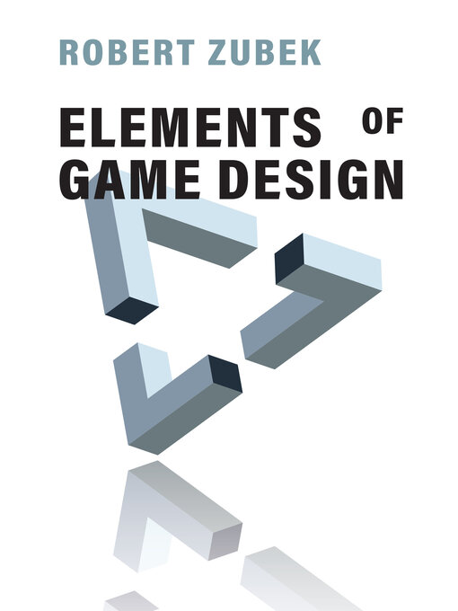 Title details for Elements of Game Design by Robert Zubek - Available